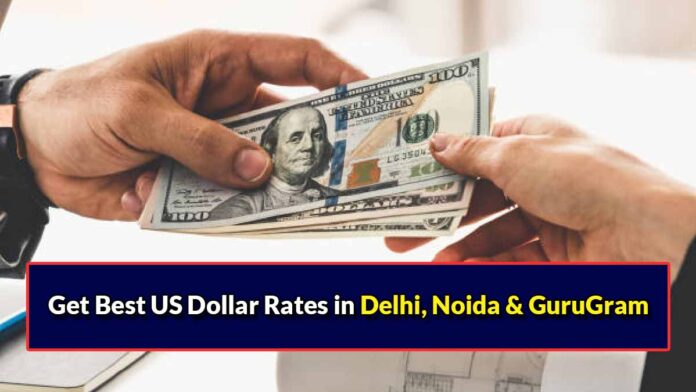 Get Best US Dollar Rates in Delhi, Noida GuruGram