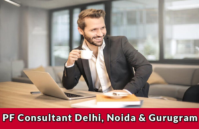 PF Consultant Delhi, Noida & Gurugram